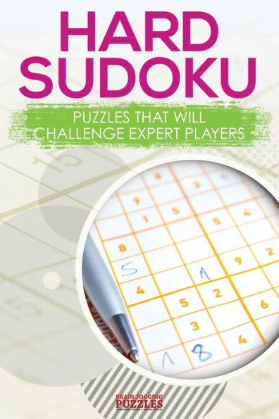 Hard Sudoku Puzzles that Will Challenge Expert Players