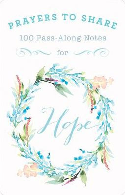 Prayers To Share Hope : 100 Pass Along Notes