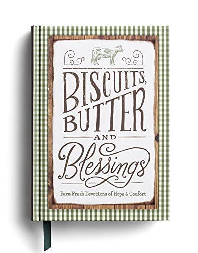 Biscuits, Butter, and Blessings: Farm Fresh Devotions for Hope and Comfort