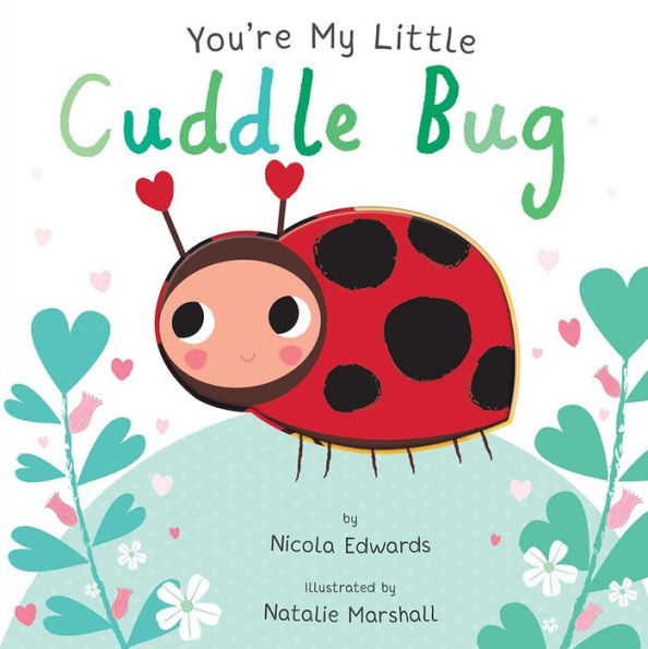 You'Re My Little Cuddle Bug