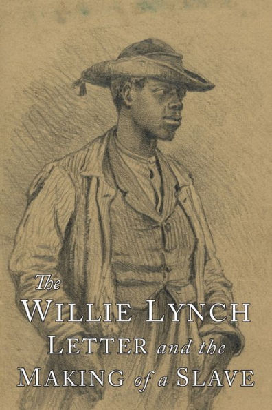 The Willie Lynch Letter And The Making Of A Slave - 9781684222421