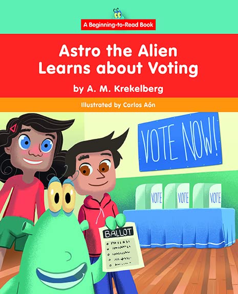 Astro the Alien Learns about Voting (Astro the Alien Learns About Civics)