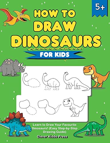 How to Draw Dinosaurs for Kids: Learn to Draw Your Favourite Dinosaurs! (Easy Step-by-Step Drawing Guide)