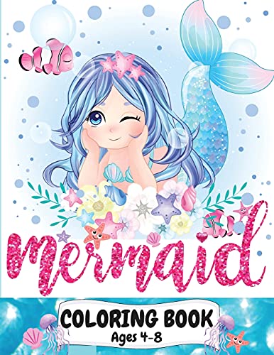Mermaid Coloring Book Ages 4-8: Great Coloring And Activity Book For Kids With Cute Mermaids / 40 Unique Coloring Pages / Pretty Mermaid Kids Coloring Book For Boys And Girls 4-8 Years /Perfect Gift