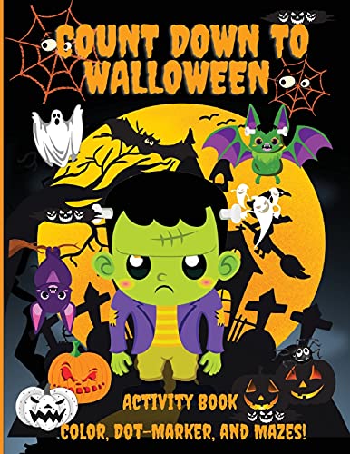Count Down To Halloween: Activity Book, Color, Dot-Marker, And Maze, With 100 Pages Of Activities, Toddlers, Kindergarten, And Kids Ages 2-4, 3-6
