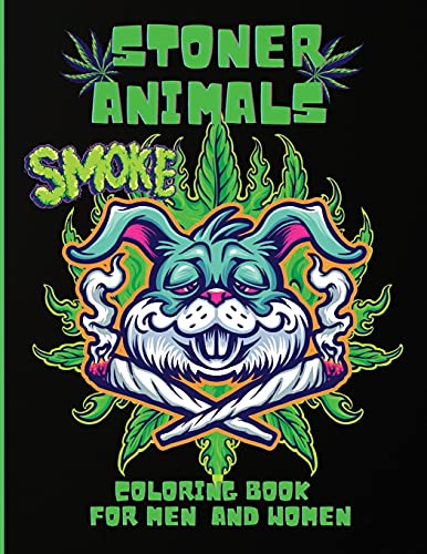 Stoner Animals Coloring Book: Adorable Stoner Animals Coloring Book, Hilarious Weed Smoking Animals With Funny Pot Quotes, Stress Relief, Gift For Men And Women