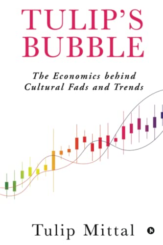 Tulip's Bubble: The Economics Behind Cultural Fads And Trends