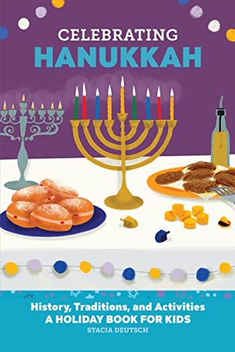 Celebrating Hanukkah: History, Traditions, and Activities ? A Holiday Book for Kids (Holiday Books for Kids)