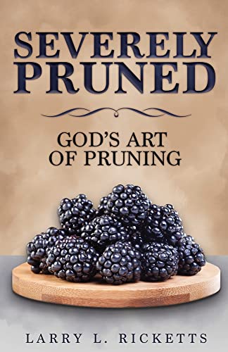 Severely Pruned: God'S Art Of Pruning