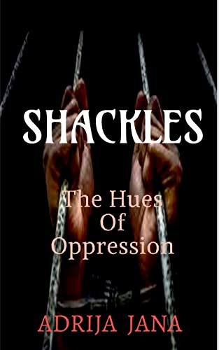 Shackles: The Hues of Oppression