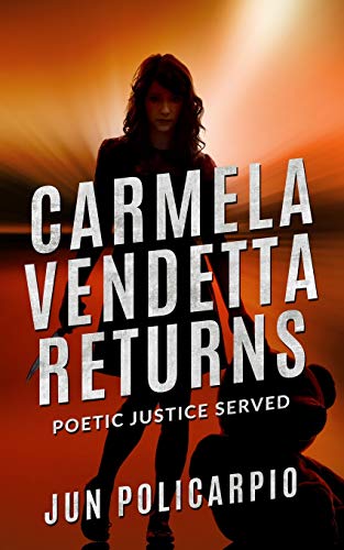 Carmela Vendetta Returns: Poetic Justice Served (Filipino Crime Thrillers)