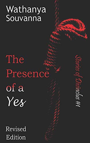 The Presence Of A Yes (Revised Edition): The Magical Word That Truly Gives Consent (Stories Of Divinclus)