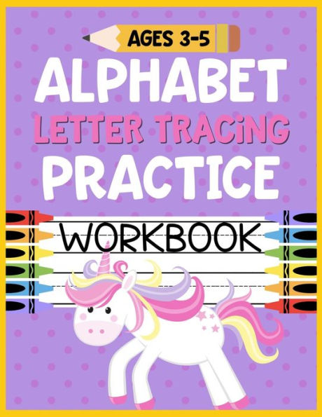 Alphabet Letter Tracing Practice Workbook Ages 3-5: Kids Activity Book to Learn and Write ABC's - 9781686144646
