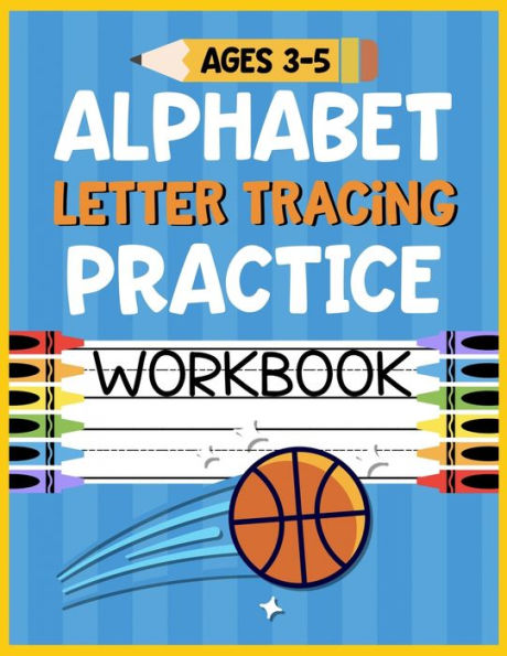 Alphabet Letter Tracing Practice Workbook Ages 3-5: Kids Activity Book to Learn and Write ABC's - 9781686144752