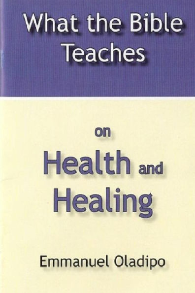 What The Bible Teaches On Health And Healing