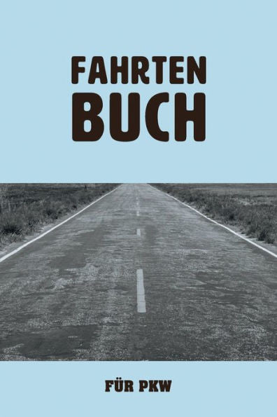 Fahrtenbuch f?r PKW: zum Aufzeichnen von gewerblichen und privaten Autofahrten (German Edition)
