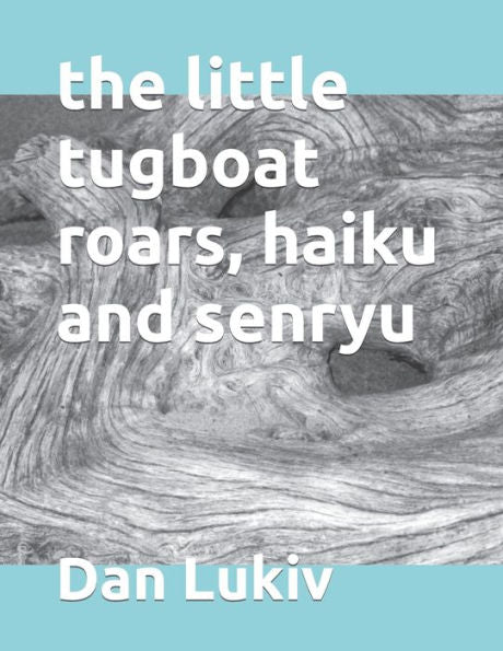 The Little Tugboat Roars, Haiku And Senryu