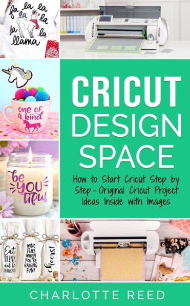 Cricut Design Space: How to Start Cricut Step by Step – Original Cricut Project Ideas Inside with Images