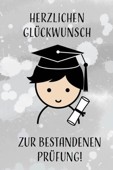 Herzlichen Gl?ckwunsch zur bestandenen Pr?fung!: Geschenkidee f?r Jungen und M?nner zur Abschlusspr?fung an Schule, Uni oder bei der Ausbildung. (German Edition)