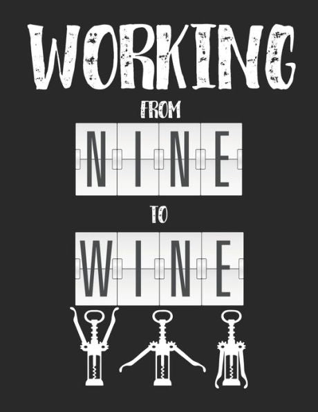 Wein Tasting Buch : Dein Persönliches Verkostungsbuch Zum Selber Ausfüllen ? Für Über 100 Verschiedene Weine ? Großzügiges A4+ Format ? Motiv: Nine To Wine