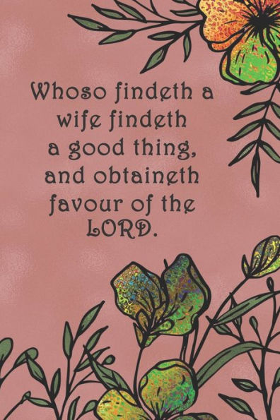 Whoso Findeth A Wife Findeth A Good Thing, And Obtaineth Favour Of The Lord. : Dot Grid Paper