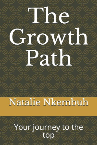 The Growth Path : Your Journey To The Top
