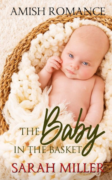 The Baby In The Basket : Amish Romance