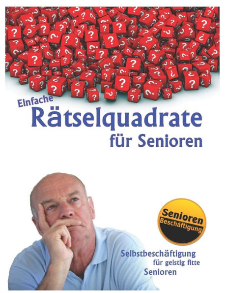 Einfache R?tselquadrate f?r Senioren (Selbstbesch?ftigung f?r geistig fitte Senioren) (German Edition)
