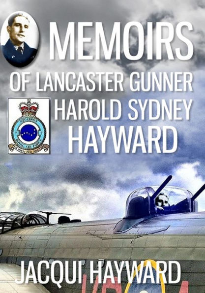 Memoirs Of Lancaster Gunner Harold Sydney Hayward
