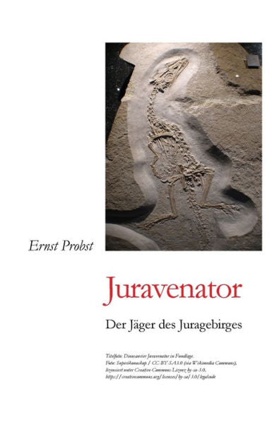 Juravenator: Der Jäger des Juragebirges (Bücher und Taschenbücher von Ernst Probst über Dinosaurier) (German Edition)