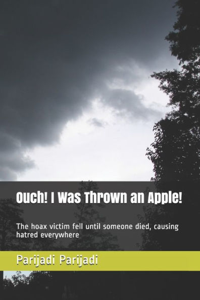 Ouch! I Was Thrown An Apple! : The Hoax Victim Fell Until Someone Died, Causing Hatred Everywhere