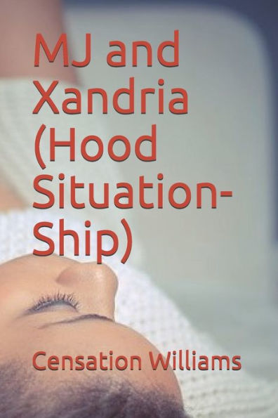 Mj And Xandria (Hood Situation-Ship)