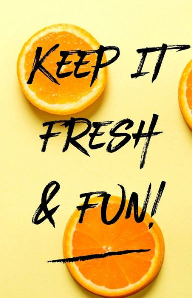 Keep It Fresh & Fun