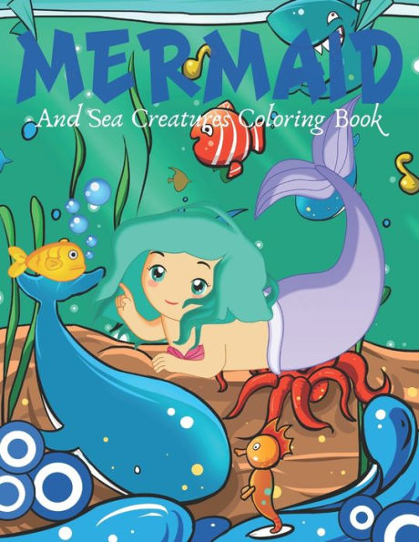 Mermaid And Sea Creatures Coloring Book : Cute Nautical Themed Coloring, Dot To Dot, And Word Search Puzzles Provide Hours Of Fun For Creative Young Children