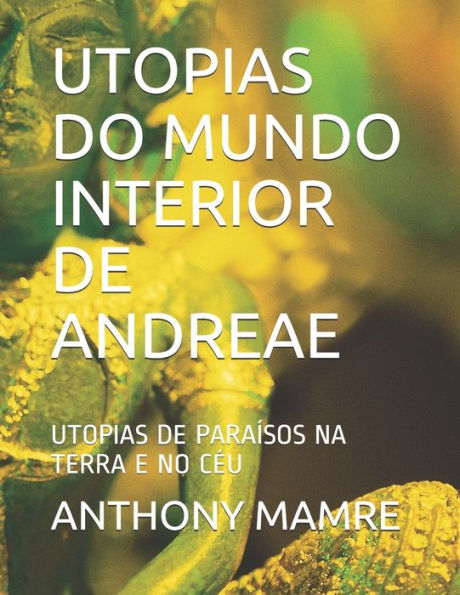 Utopias Do Mundo Interior De Andreae : Utopias De Para?sos Na Terra E No C?u