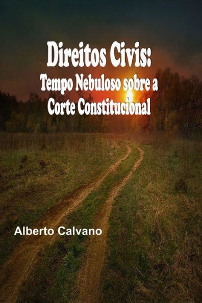 Direitos Civis: Tempo Nebuloso sobre a Corte Constitucional (Portuguese Edition)