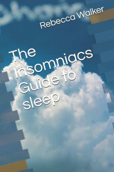 The Insomniacs Guide To Sleep