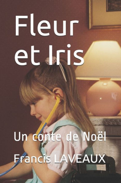 Fleur et Iris: Un conte de No?l (French Edition)