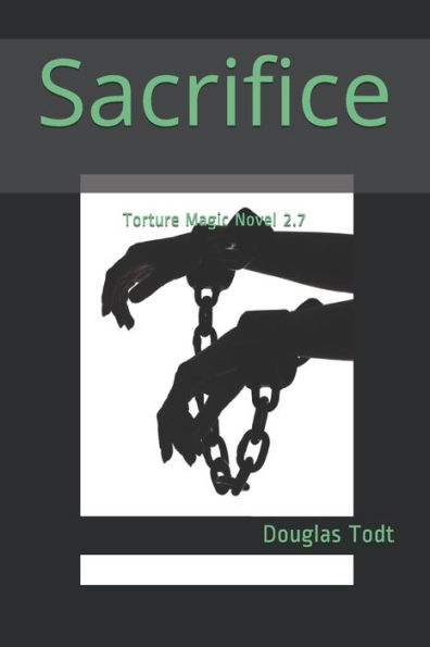 Sacrifice: Torture Magic Novel 2.7