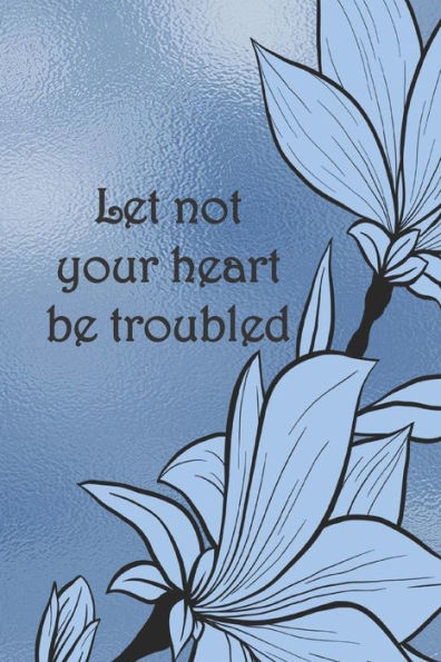 Let Not Your Heart Be Troubled : Dot Grid Paper
