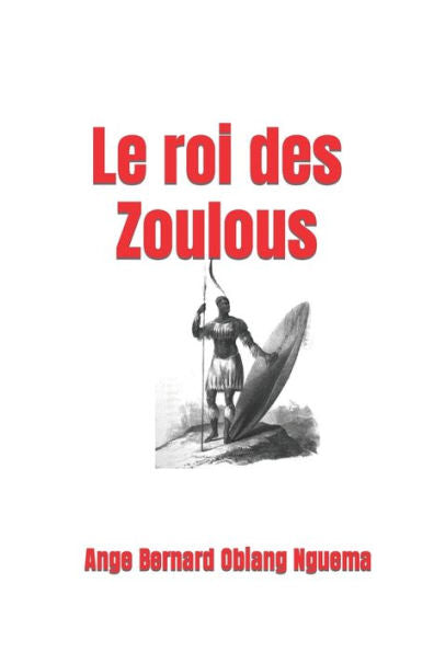 Le roi des Zoulous (French Edition)