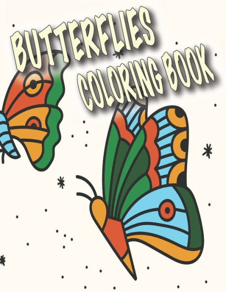 Butterflies Coloring Book: Fun, Relaxing and Calming Designs For Adults & Kids of Butterflies