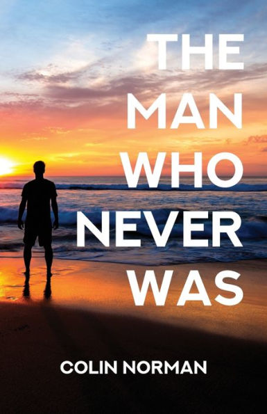 The Man Who Never Was - 9781687325815