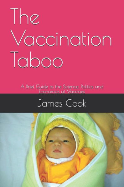 The Vaccination Taboo : A Brief Guide To The Science, Politics And Economics Of Vaccines