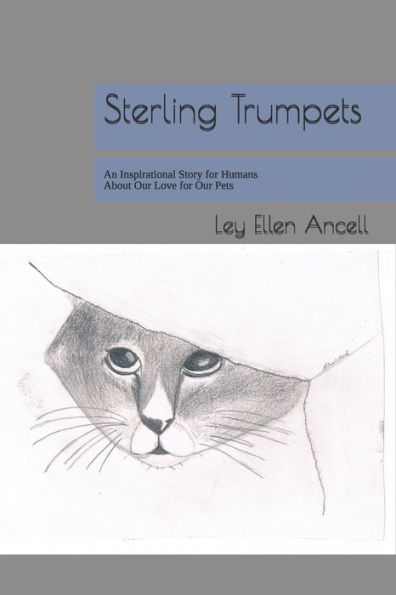Sterling Trumpets : An Inspirational Story For Humans About Our Love For Our Pets