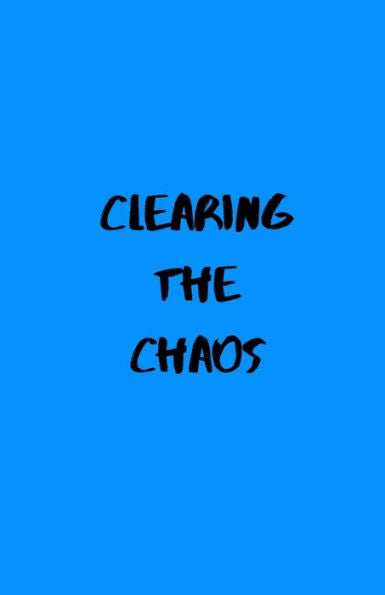 Clearing the Chaos - 9781687520173
