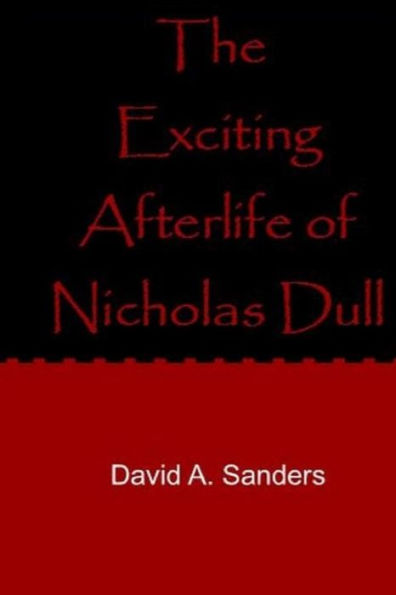 The Exciting Afterlife Of Nicholas Dull