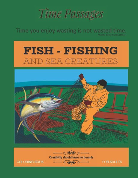 Fish Fishing and Sea Creatures Coloring Book for Adults: Unique New Series of Design Originals Coloring Books for Adults, Teens, Seniors (Time Passages)