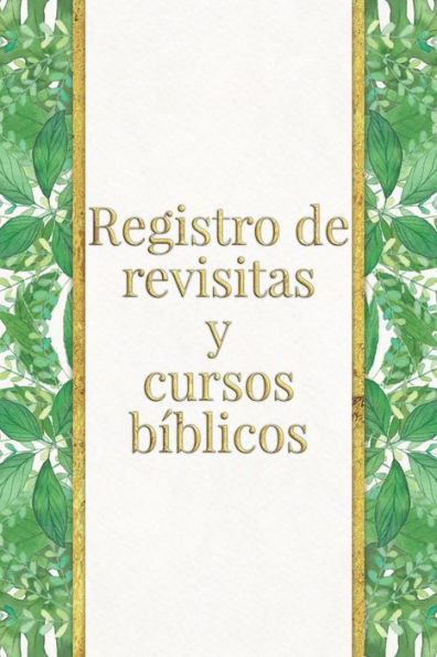 Registro De Revisitas Y Cursos Bíblicos : Un Instrumento De Organización Para El Ministerio Para Testigos De Jehová
