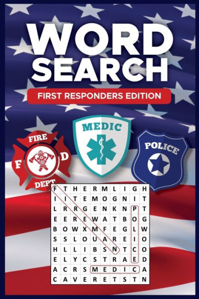 Word Search First Responders Edition : 911 Emergency Responders Puzzle Notebook With Policeman, Firefighters And First Responder Terms For Emts, Medics, And Rescuers